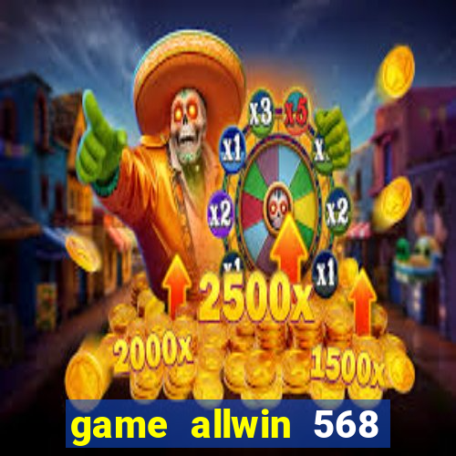 game allwin 568 com login